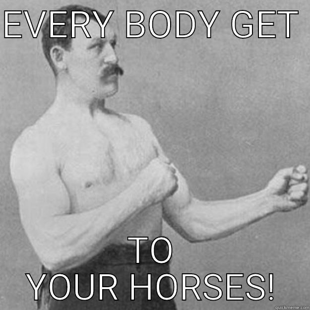 THE 1910'S ARNOLD!!!! - EVERY BODY GET  TO YOUR HORSES! overly manly man