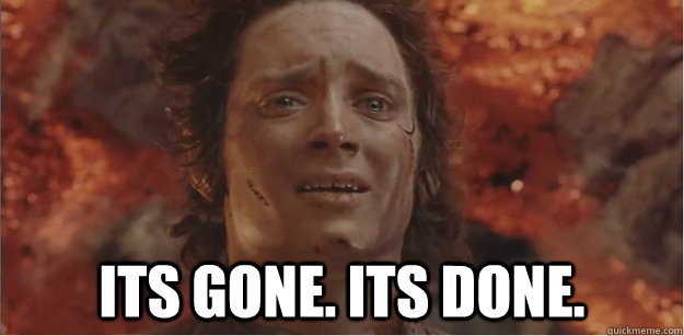  Its gone. its done. -  Its gone. its done.  Misc