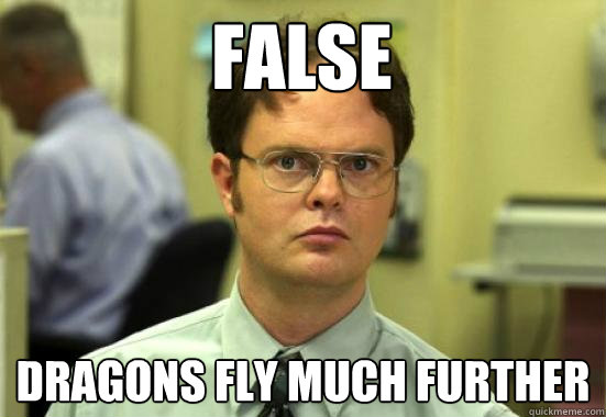 false dragons fly much further - false dragons fly much further  Dwight Shrutes Facts