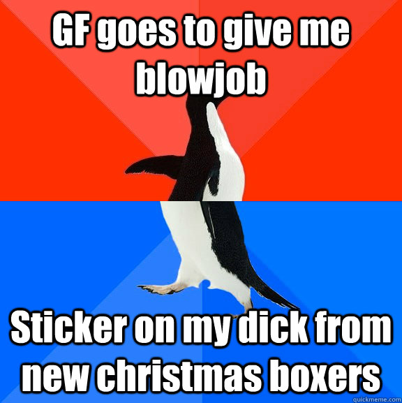 GF goes to give me blowjob Sticker on my dick from new christmas boxers  Socially Awesome Awkward Penguin