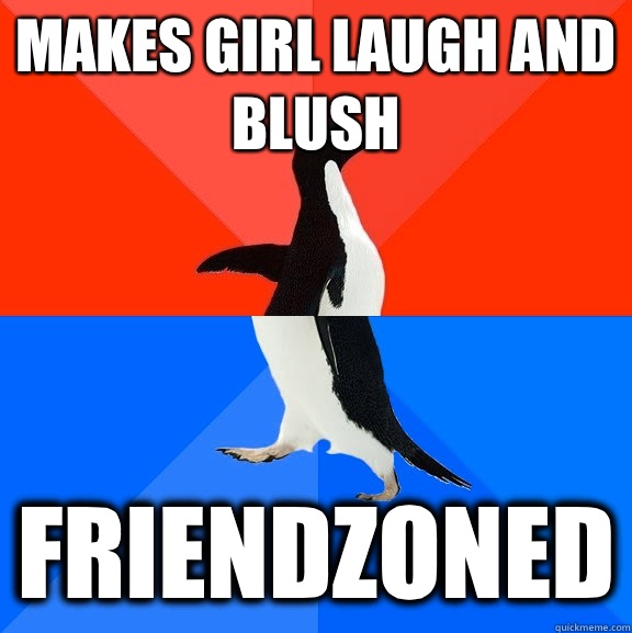 Makes girl laugh and blush Friendzoned  Socially Awesome Awkward Penguin