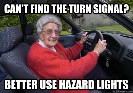 Can't find the turn signal? Better use hazard lights  Bad Driver Barbara