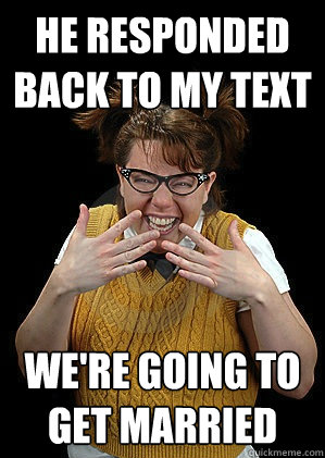 he responded back to my text we're going to get married - he responded back to my text we're going to get married  Misc