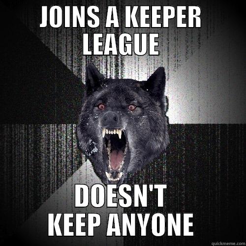 JOINS A KEEPER LEAGUE DOESN'T KEEP ANYONE Insanity Wolf
