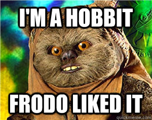 I'M A HOBBIT FRODO LIKED IT  Rape Ewok