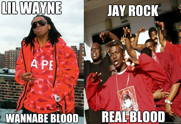 Lil wayne Wannabe blood Jay Rock real blood  Bad Blood