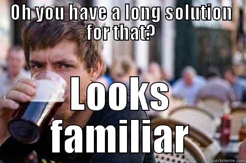 When it is exam time - OH YOU HAVE A LONG SOLUTION FOR THAT? LOOKS FAMILIAR Lazy College Senior