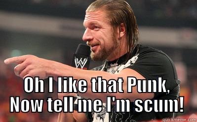  OH I LIKE THAT PUNK, NOW TELL ME I'M SCUM! Misc