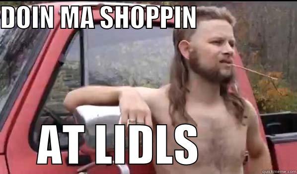 DOIN MA SHOPPIN                     AT LIDLS       Almost Politically Correct Redneck