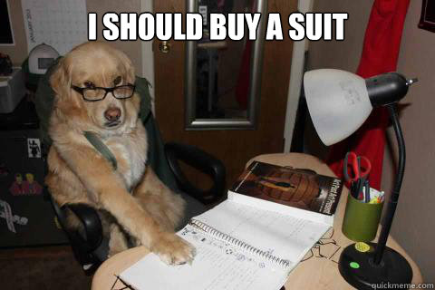 i should buy a suit   