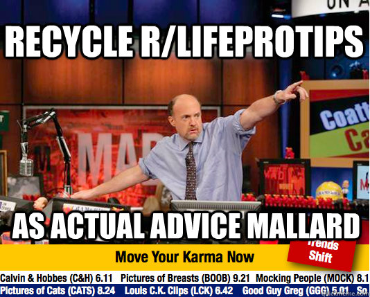Recycle r/lifeprotips as actual advice mallard  Mad Karma with Jim Cramer