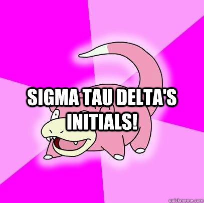 sigma tau delta's initials!  Slowpoke