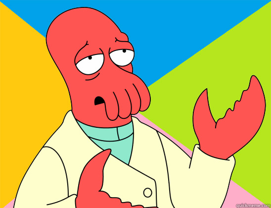    -     Futurama Zoidberg 