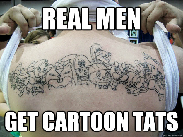 real men get cartoon tats  Real Happy Tree Friends Fan