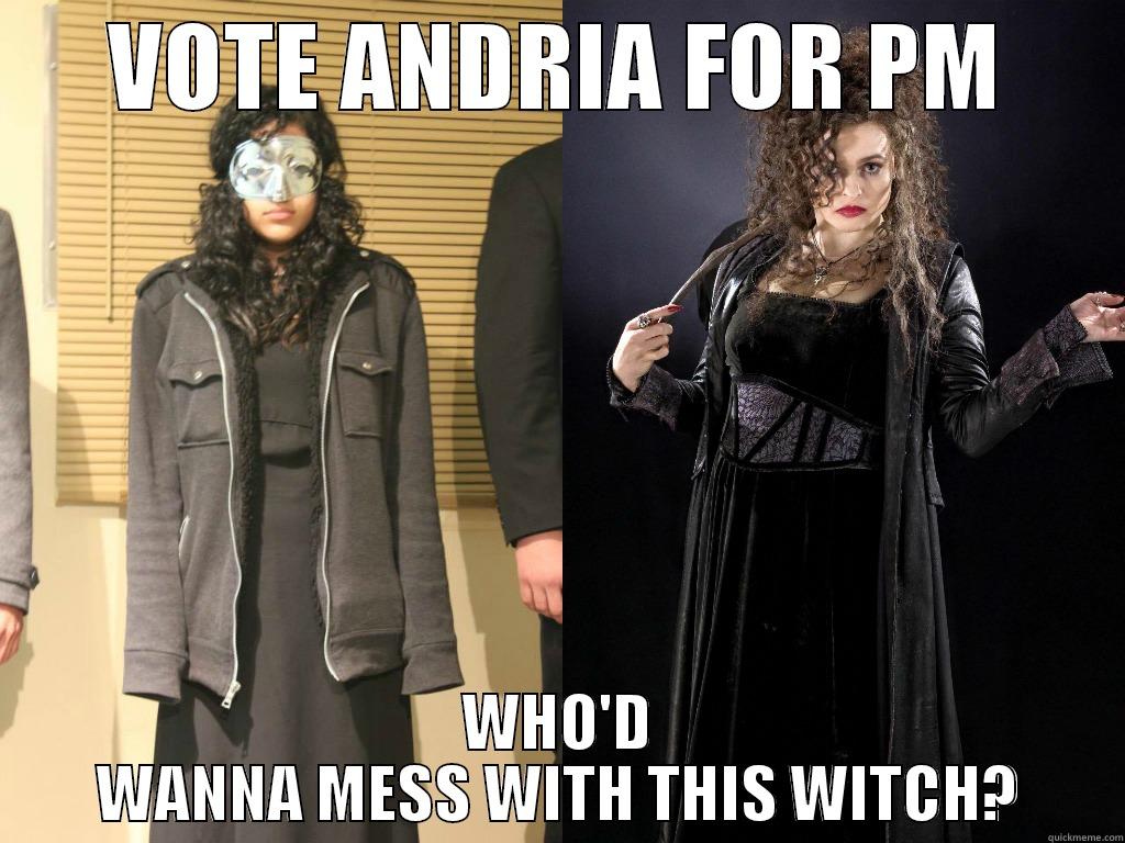 VOTE ANDRIA FOR PM WHO'D WANNA MESS WITH THIS WITCH? Misc