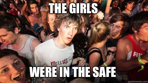 The girls  Were in the safe  Sudden Clarity Clarence