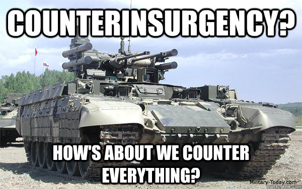 Counterinsurgency? how's about we counter everything? - Counterinsurgency? how's about we counter everything?  BMPT 1