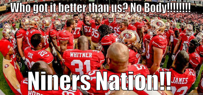 WHO GOT IT BETTER THAN US? NO BODY!!!!!!!! NINERS NATION!! Misc