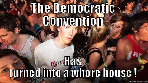 THE DEMOCRATIC CONVENTION HAS TURNED INTO A WHORE HOUSE ! Sudden Clarity Clarence