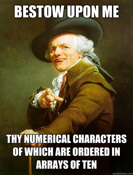 Bestow upon me   thy numerical characters of which are ordered in arrays of ten   Joseph Decreaux