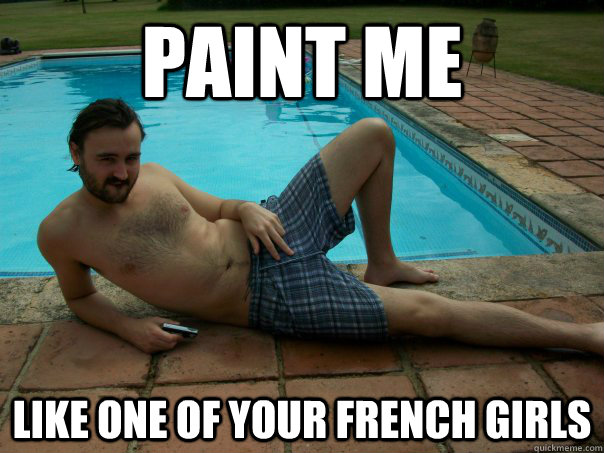 Paint me Like one of your french girls  British guy