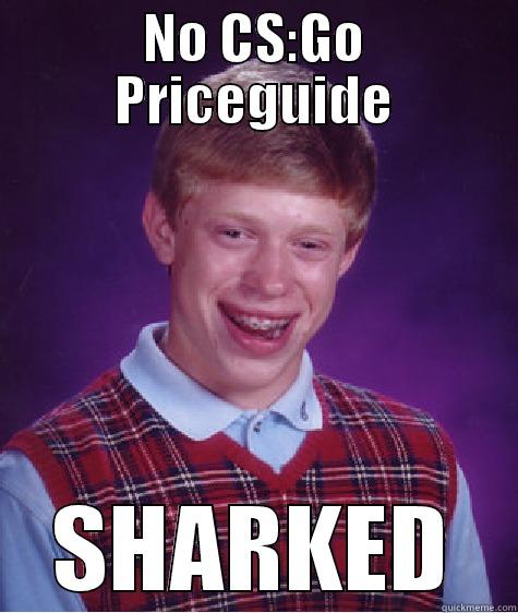 NO CS:GO PRICEGUIDE SHARKED Bad Luck Brian