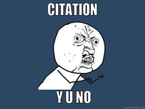                  CITATION                                     Y U NO                   Y U No