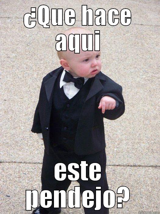 ¿QUE HACE AQUI ESTE PENDEJO? Baby Godfather
