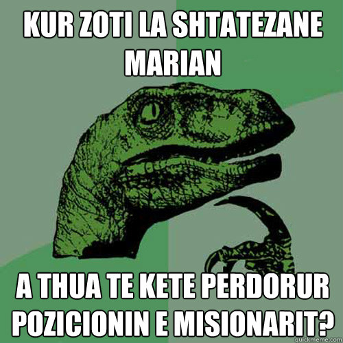 kur zoti la shtatezane marian a thua te kete perdorur pozicionin e misionarit? - kur zoti la shtatezane marian a thua te kete perdorur pozicionin e misionarit?  Philosoraptor