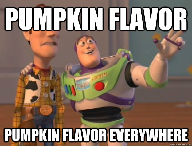 pumpkin flavor pumpkin flavor everywhere - pumpkin flavor pumpkin flavor everywhere  Buzz Lightyear