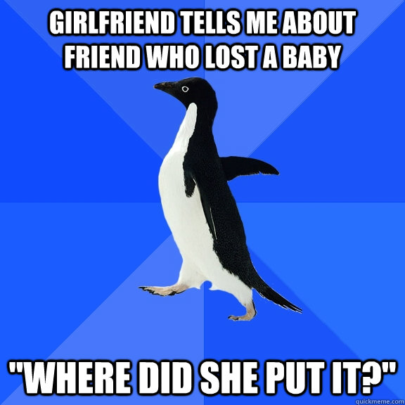 Girlfriend tells me about friend who lost a baby 