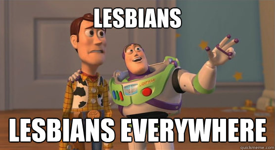 lesbians  lesbians everywhere  Toy Story Everywhere