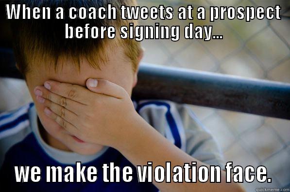 WHEN A COACH TWEETS AT A PROSPECT BEFORE SIGNING DAY... WE MAKE THE VIOLATION FACE. Confession kid