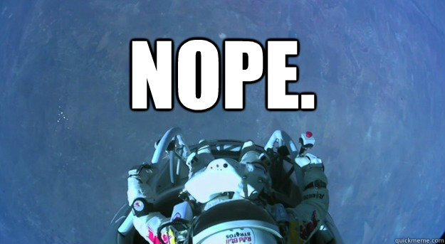 nope. - nope.  Felix Baumgartner