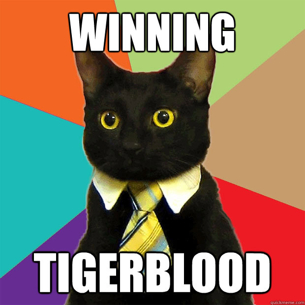 WINNING TigerBlood - WINNING TigerBlood  Business Cat