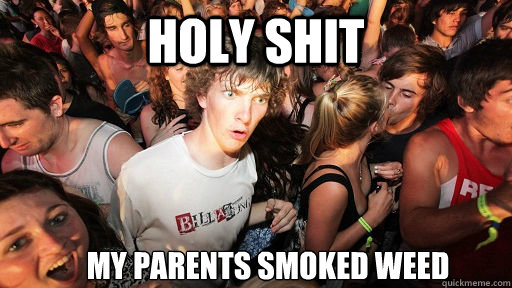 Holy Shit My parents smoked weed   Sudden Clarity Clarence