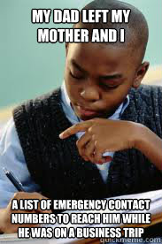 My Dad left my mother and I a list of emergency contact numbers to reach him while he was on a business trip  Succesful Black Mans son