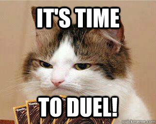 It's time to DUEL! - It's time to DUEL!  Yugi-Cat