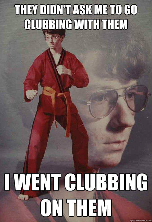 They didn't ask me to go clubbing with them I went clubbing on them  Karate Kyle