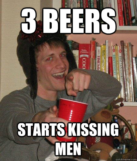 3 Beers Starts kissing men  Freshman Lightweight