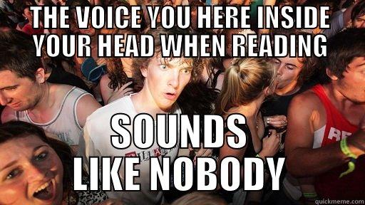 THE VOICE YOU HERE INSIDE YOUR HEAD WHEN READING SOUNDS LIKE NOBODY Sudden Clarity Clarence