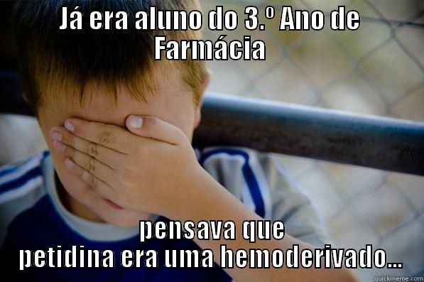 JÁ ERA ALUNO DO 3.º ANO DE FARMÁCIA  PENSAVA QUE PETIDINA ERA UMA HEMODERIVADO... Confession kid