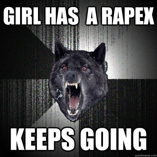 girl has  a rapex keeps going  Insanity Wolf