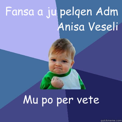 Fansa a ju pelqen Adm Anisa Veseli  Mu po per vete  Success Kid