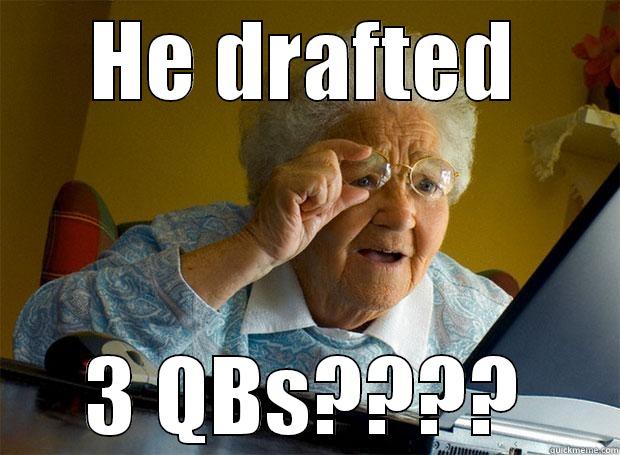 HE DRAFTED 3 QBS???? Grandma finds the Internet