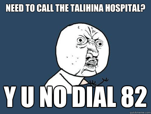 Need to call the Talihina Hospital? y u no dial 82  Y U No