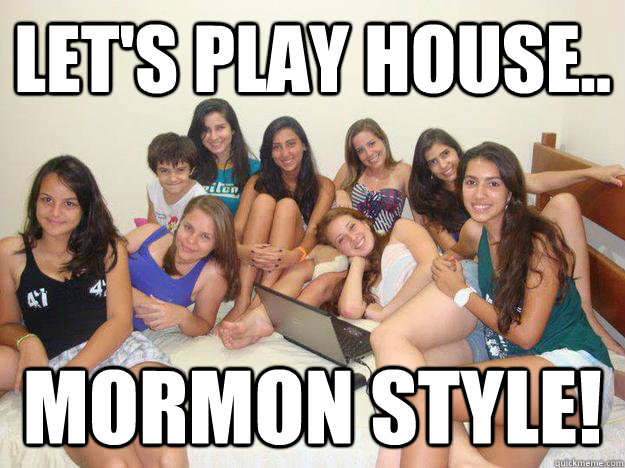Let's play house.. MORMON STYLE! - Let's play house.. MORMON STYLE!  House of Eight Kid