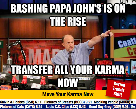 bashing Papa John's is on the rise transfer all your karma now  Mad Karma with Jim Cramer