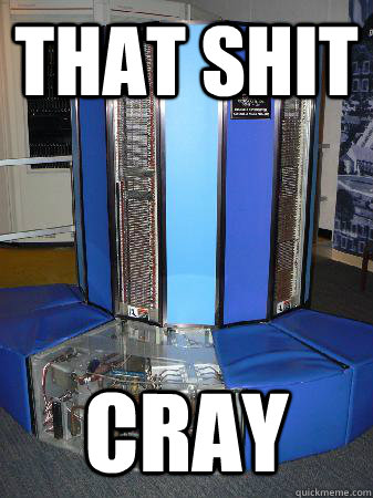 THAT SHIT CRAY  Cray Computer