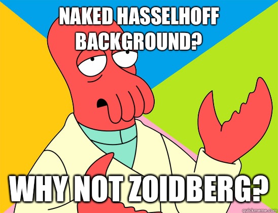 Naked hasselhoff background? why not zoidberg? - Naked hasselhoff background? why not zoidberg?  Misc
